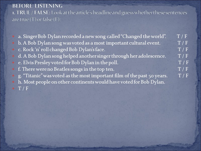 a. Singer Bob Dylan recorded a new song called “Changed the world”.  